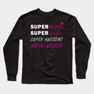 Super mom Super wife super awesome social worker Long Sleeve T-Shirt